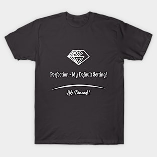 Perfection Its My Default Setting T-Shirt